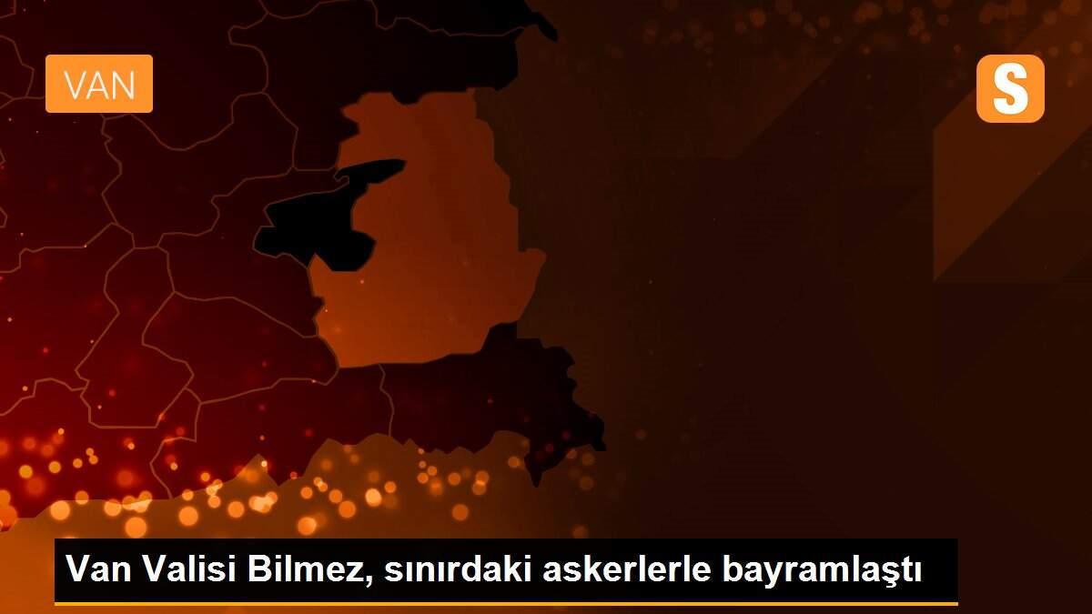 Van Valisi Bilmez, sınırdaki askerlerle bayramlaştı