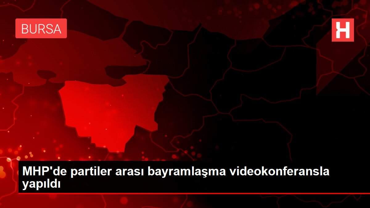 MHP'de partiler arası bayramlaşma videokonferansla yapıldı