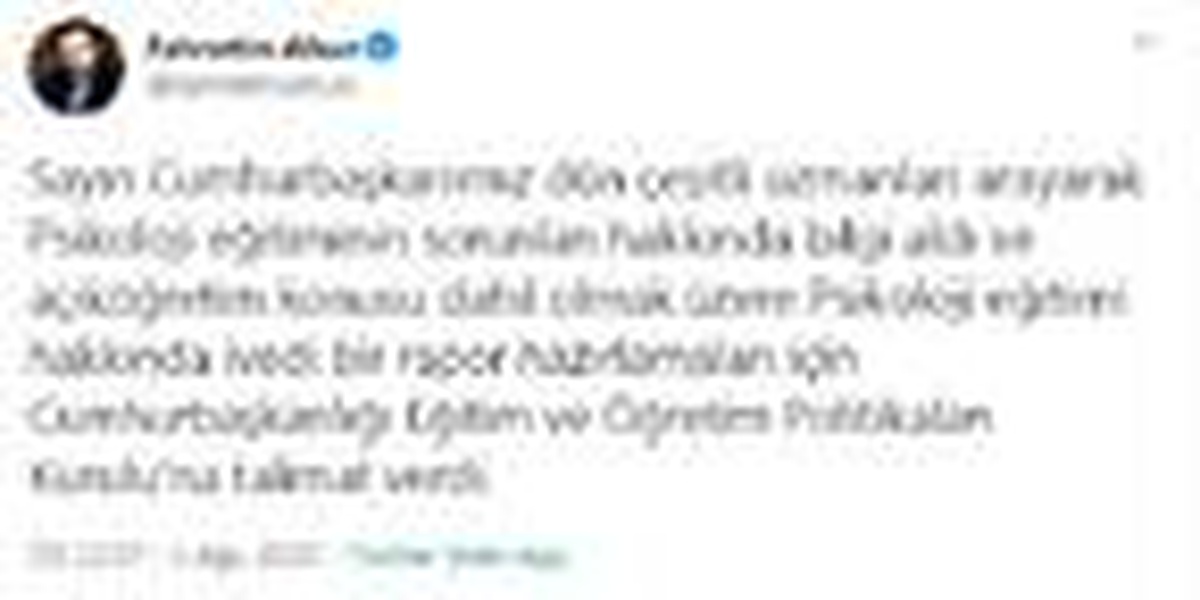 Altun: Cumhurbaşkanımız, psikoloji eğitimi hakkında rapor hazırlanması için talimat verdi