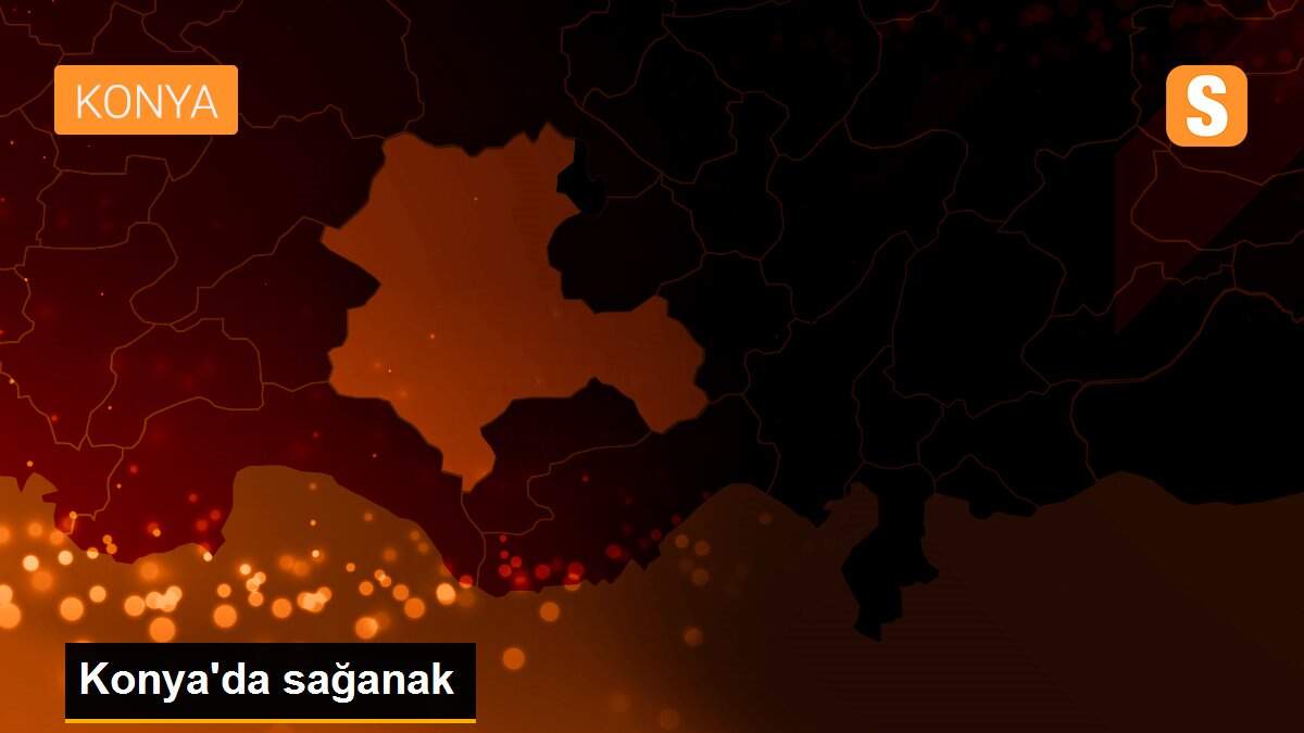Konya\'da sağanak