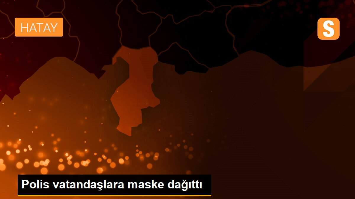 Son dakika haberleri | Polis vatandaşlara maske dağıttı