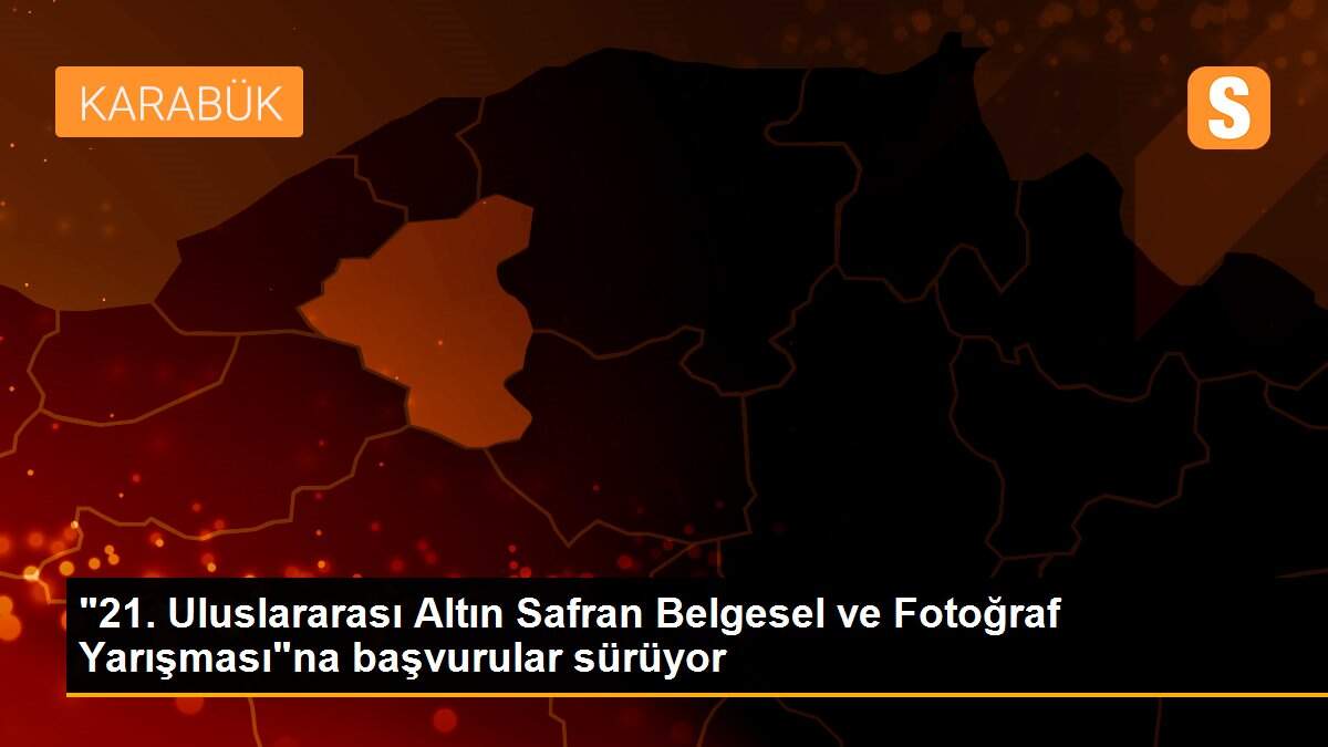 "21. Uluslararası Altın Safran Belgesel ve Fotoğraf Yarışması"na başvurular sürüyor