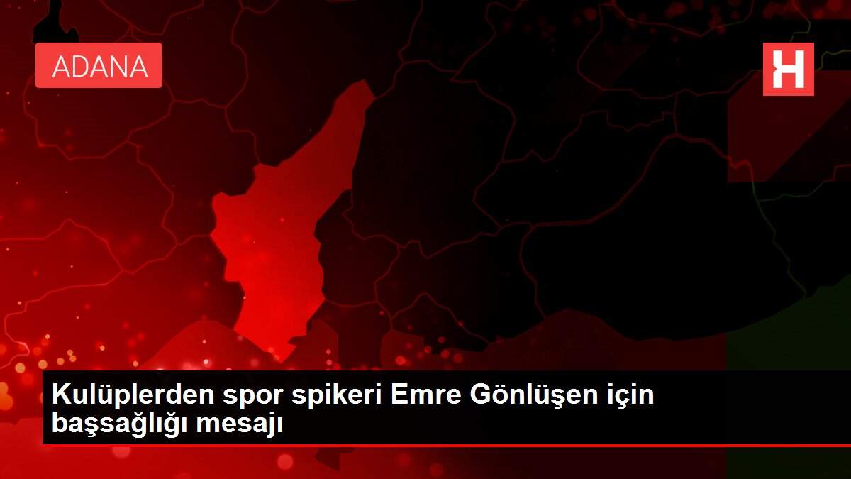Kulüplerden spor spikeri Emre Gönlüşen için başsağlığı mesajı