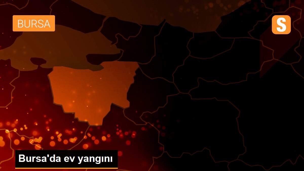 Bursa\'da ev yangını