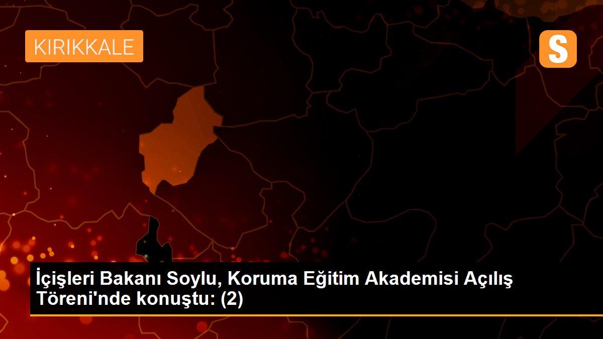 İçişleri Bakanı Soylu, Koruma Eğitim Akademisi Açılış Töreni\'nde konuştu: (2)