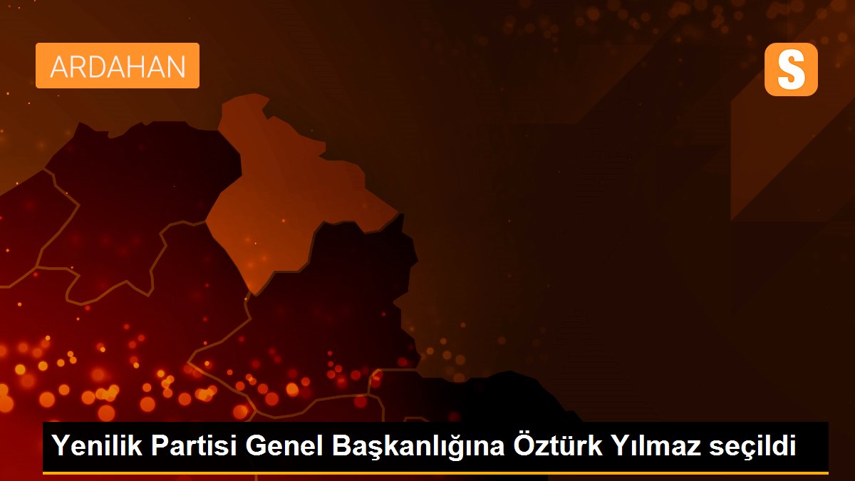 Yenilik Partisi Genel Başkanlığına Öztürk Yılmaz seçildi