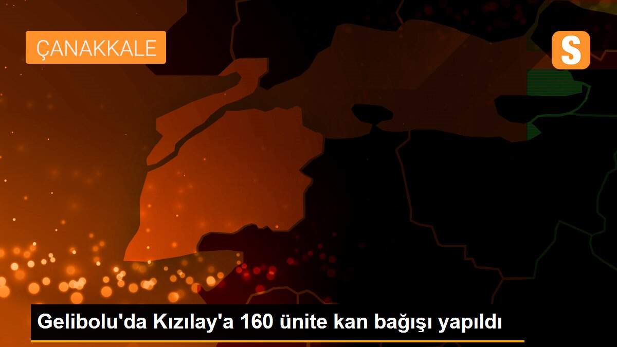 Gelibolu\'da Kızılay\'a 160 ünite kan bağışı yapıldı