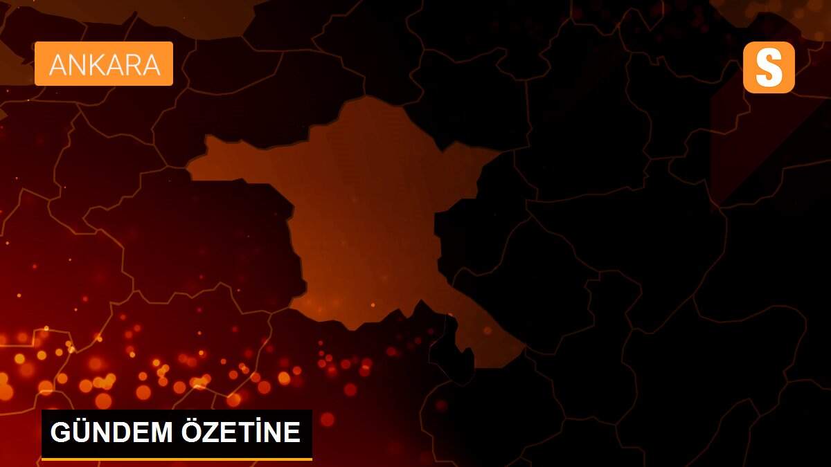 Son dakika haberleri | GÜNDEM ÖZETİNE