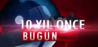 10 yıl önce tarihte bugün