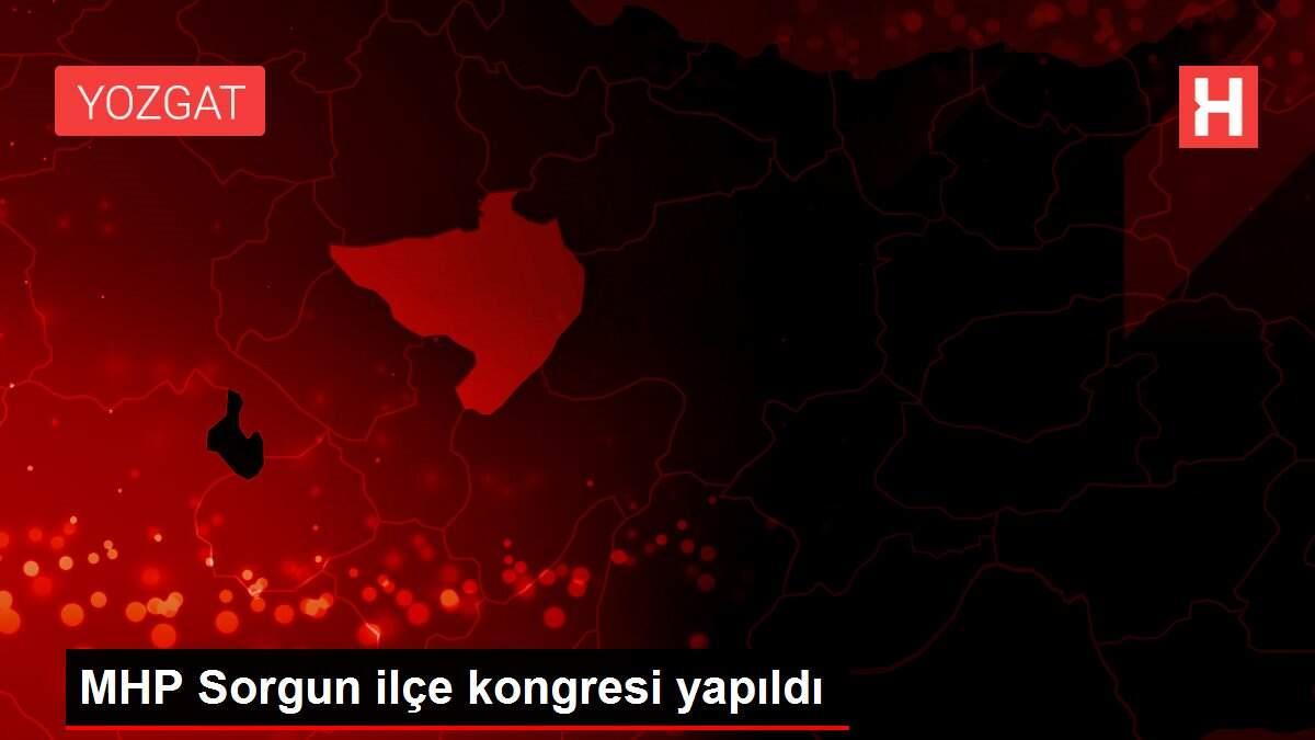 MHP Sorgun ilçe kongresi yapıldı
