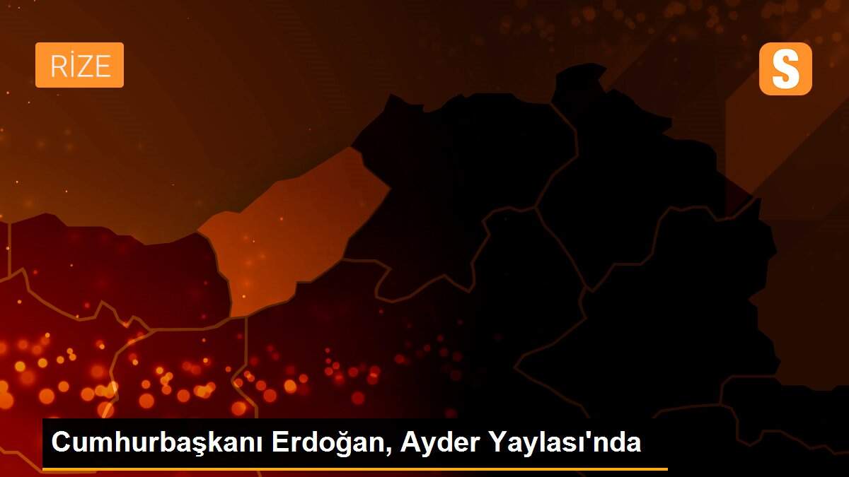 Cumhurbaşkanı Erdoğan, Ayder Yaylası\'nda