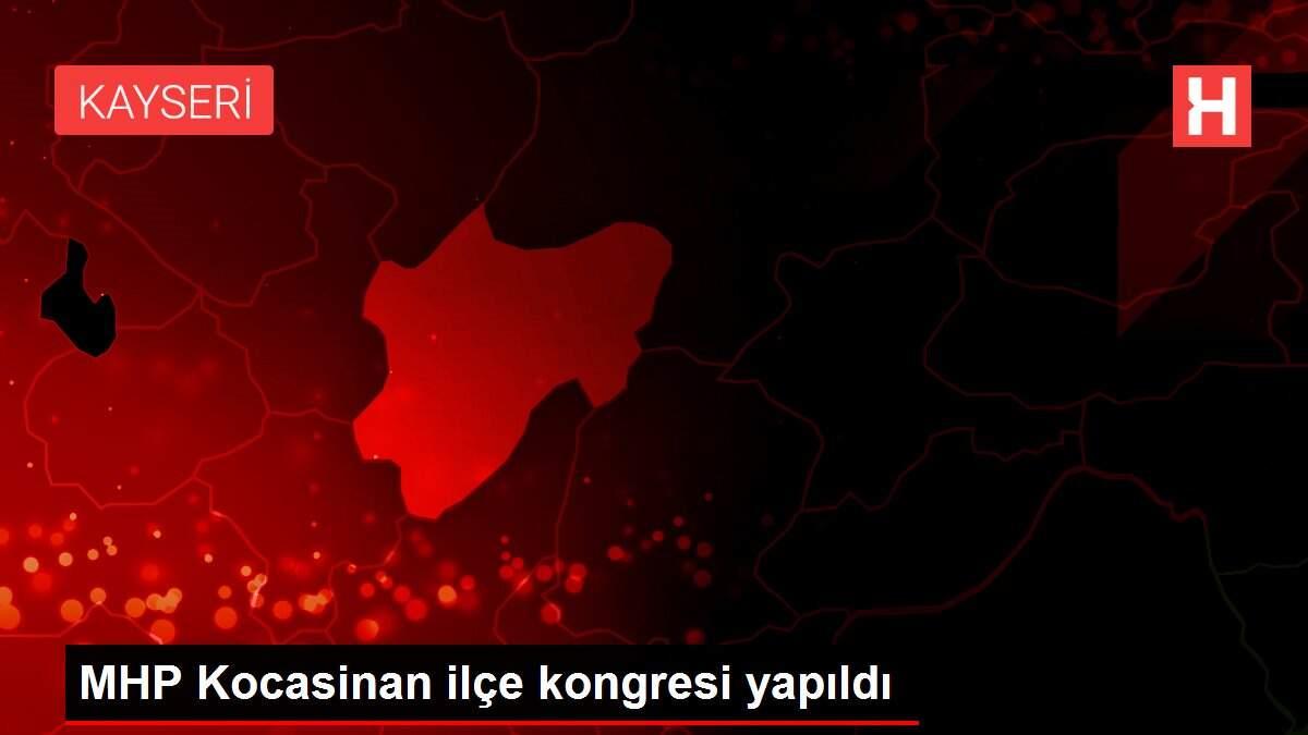 MHP Kocasinan ilçe kongresi yapıldı