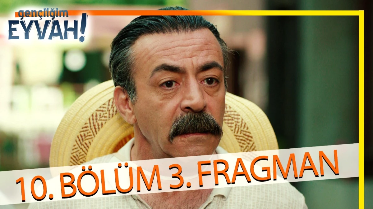 Gençliğim Eyvah 10. Bölüm 3.Fragmanı