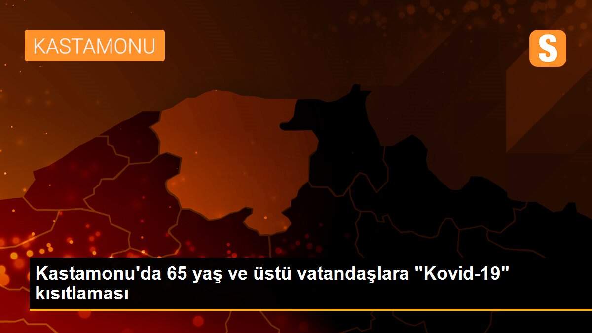Kastamonu\'da 65 yaş ve üstü vatandaşlara "Kovid-19" kısıtlaması