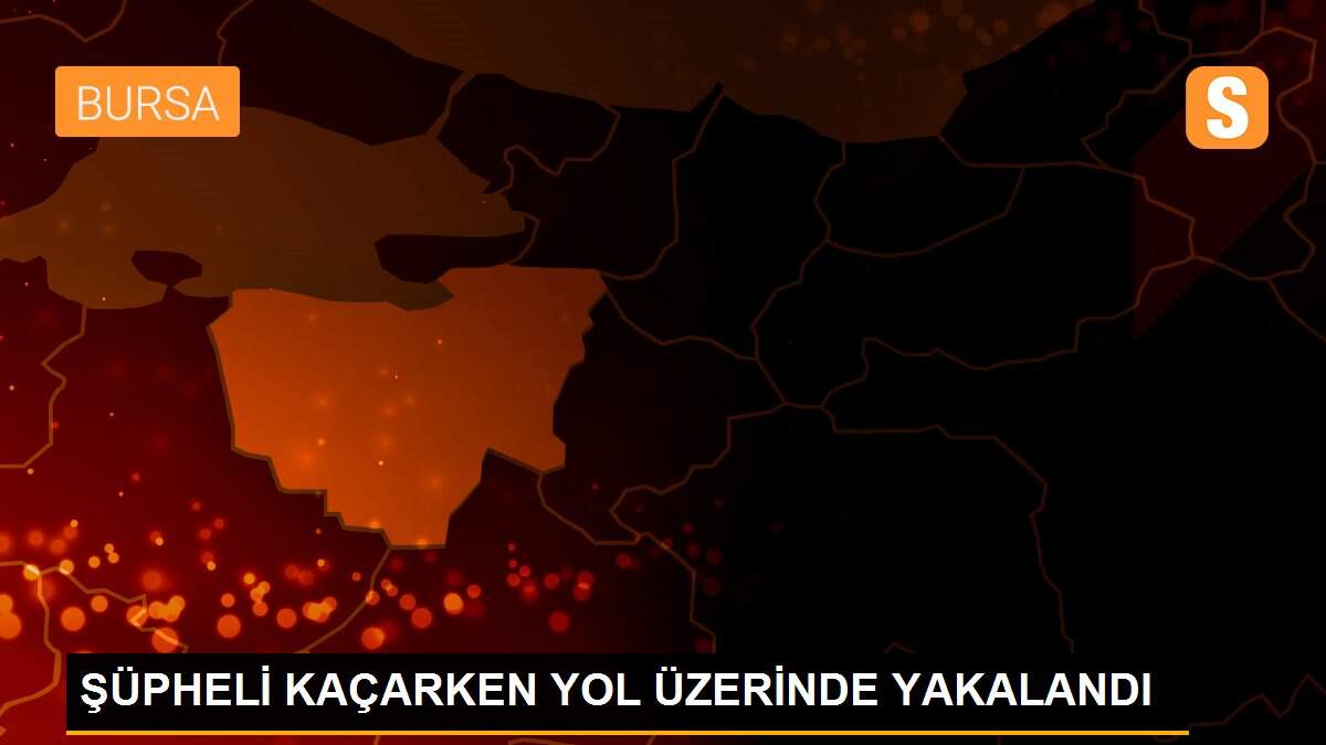 Son dakika haber... ŞÜPHELİ KAÇARKEN YOL ÜZERİNDE YAKALANDI