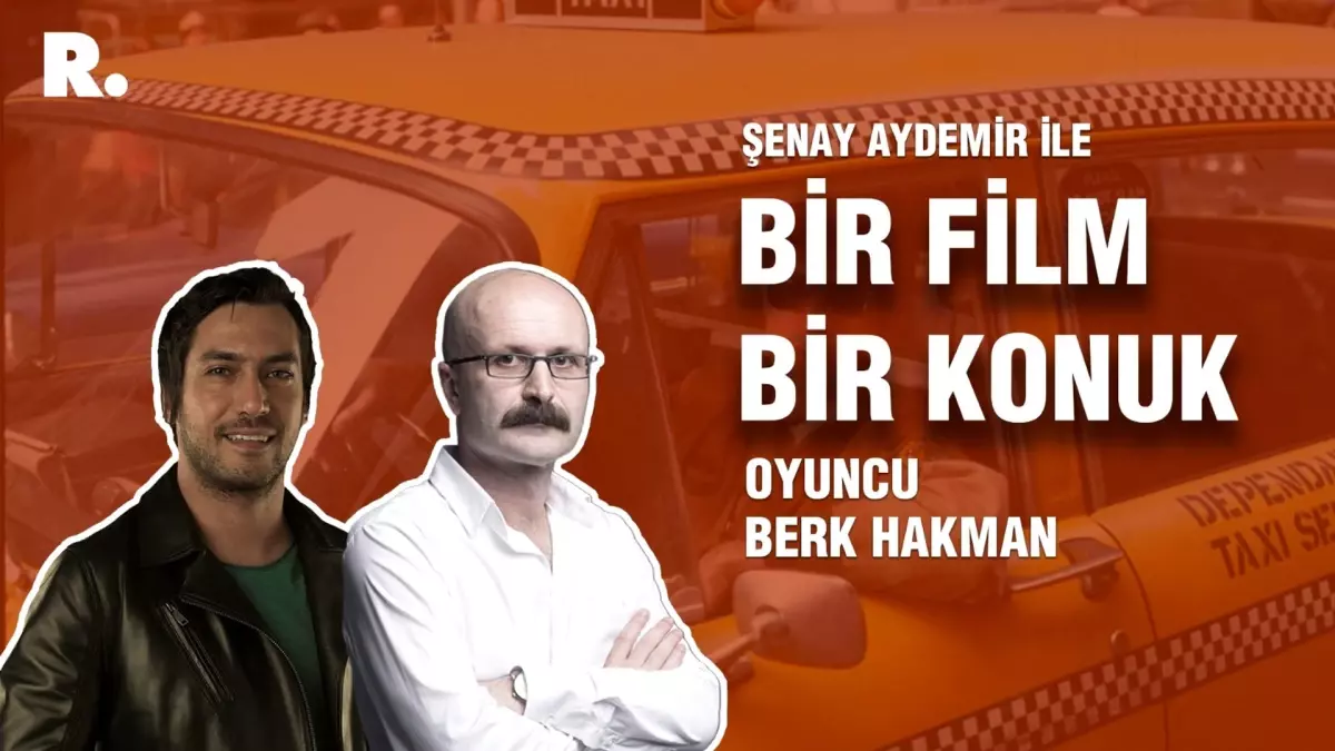 Bir Film Bir Konuk...Berk Hakman ile \'Taxi Driver\'