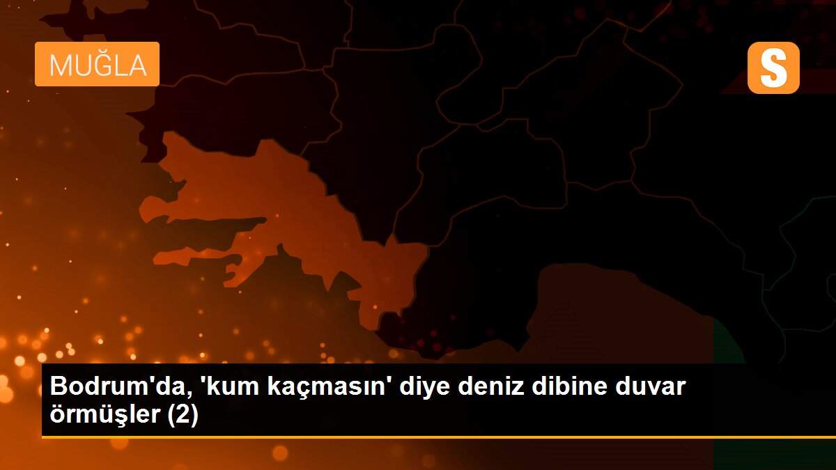Bodrum\'da, \'kum kaçmasın\' diye deniz dibine duvar örmüşler (2)
