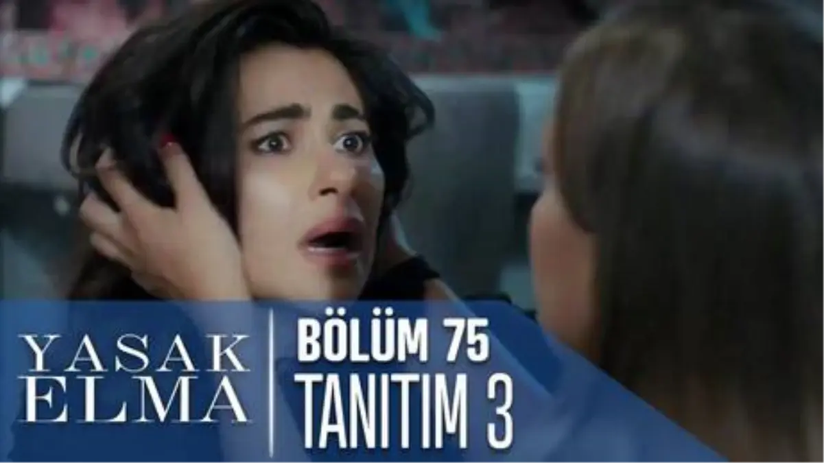 Yasak Elma 75. Bölüm 3. Tanıtımı