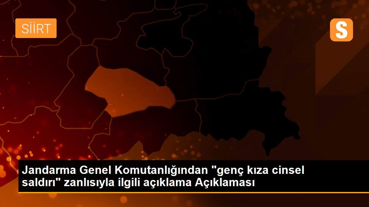 Son Dakika: Jandarma Genel Komutanlığından "genç kıza cinsel saldırı" zanlısıyla ilgili açıklama Açıklaması