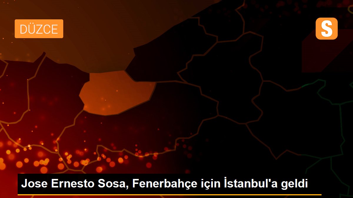 Jose Ernesto Sosa, Fenerbahçe için İstanbul\'a geldi