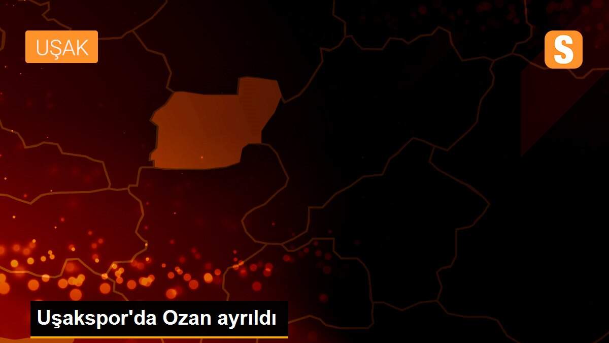 Uşakspor\'da Ozan ayrıldı