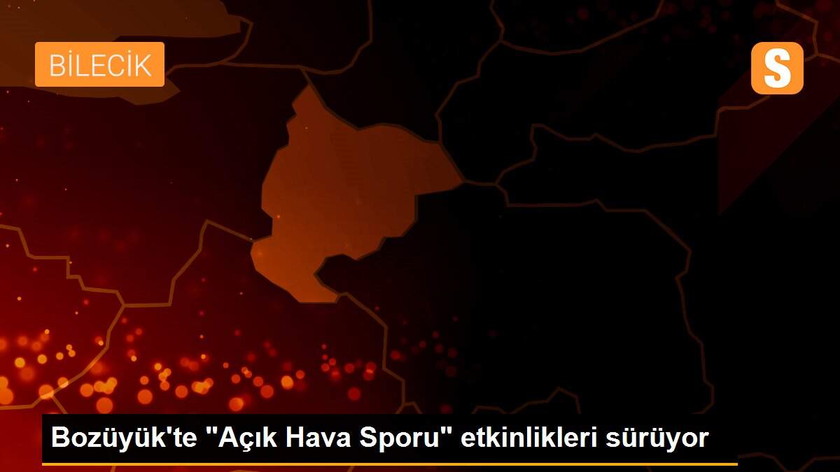 Bozüyük\'te "Açık Hava Sporu" etkinlikleri sürüyor