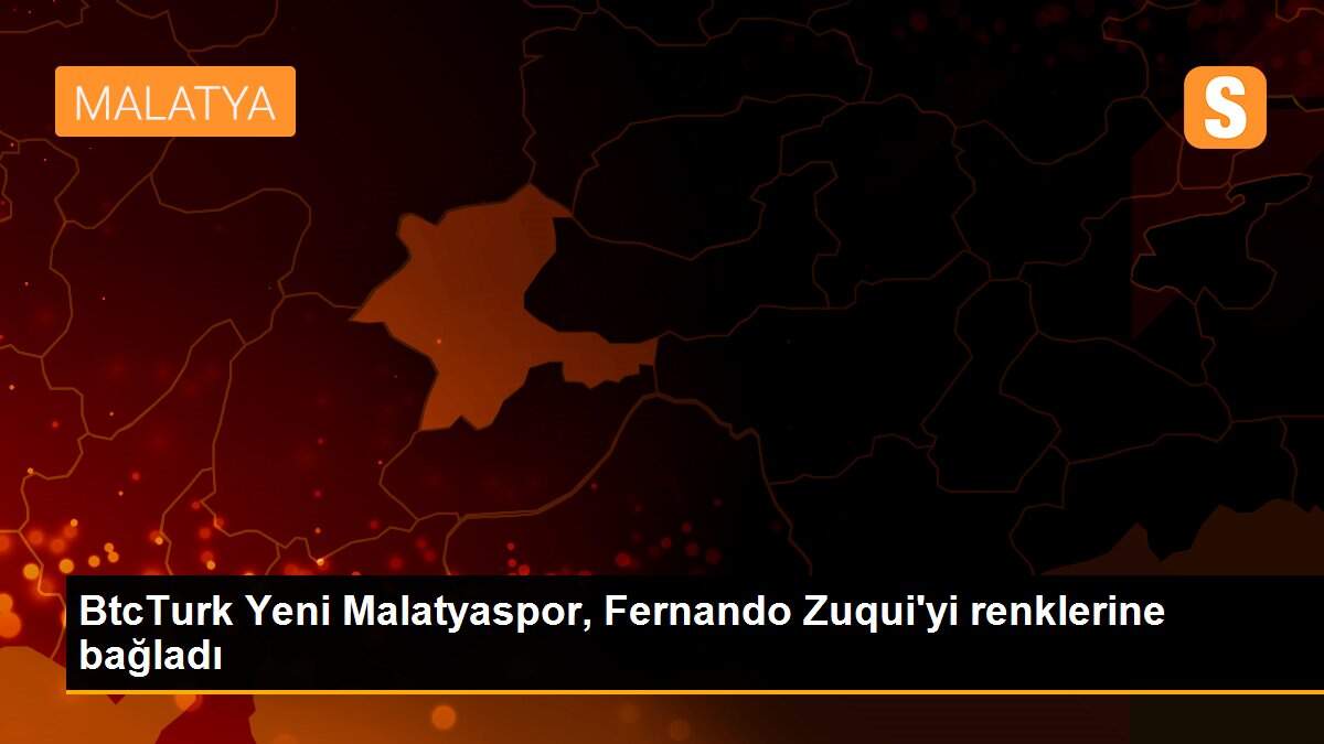 Son dakika haberleri... BtcTurk Yeni Malatyaspor, Fernando Zuqui\'yi renklerine bağladı