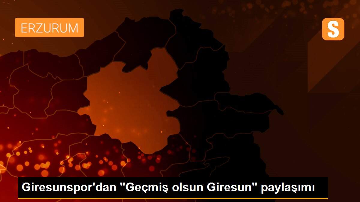 Son dakika spor: Giresunspor\'dan "Geçmiş olsun Giresun" paylaşımı