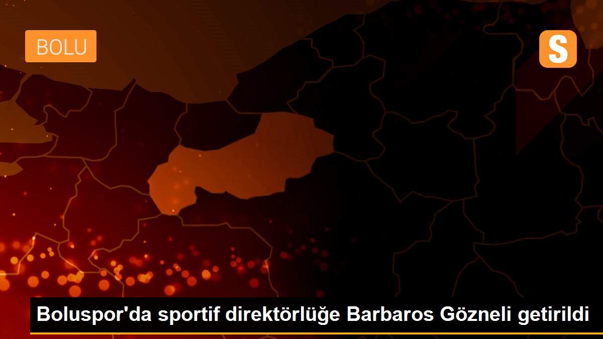 Boluspor\'da sportif direktörlüğe Barbaros Gözneli getirildi