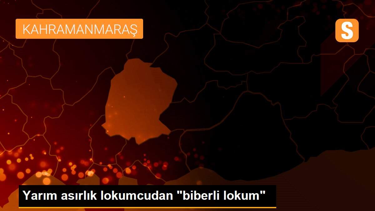 Yarım asırlık lokumcudan "biberli lokum"