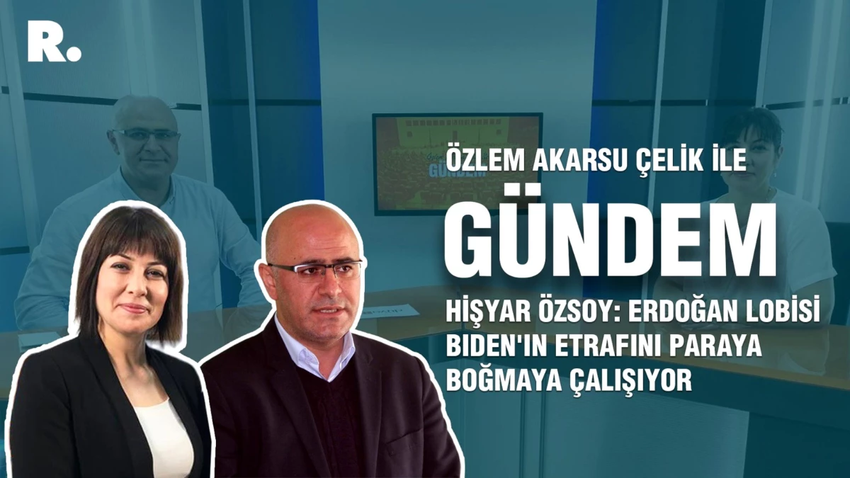 Hişyar Özsoy: Erdoğan lobisi Biden\'ın etrafını paraya boğmaya çalışıyor