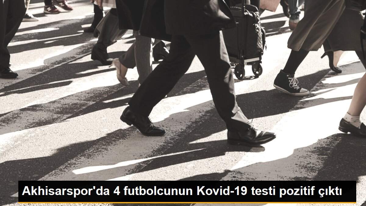Akhisarspor\'da 4 futbolcunun Kovid-19 testi pozitif çıktı