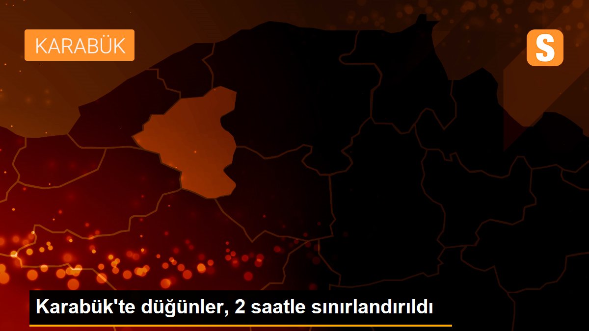 Karabük\'te düğünler, 2 saatle sınırlandırıldı