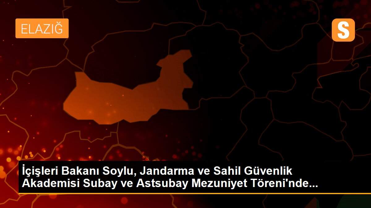 Son dakika haberi | İçişleri Bakanı Soylu, Jandarma ve Sahil Güvenlik Akademisi Subay ve Astsubay Mezuniyet Töreni\'nde...