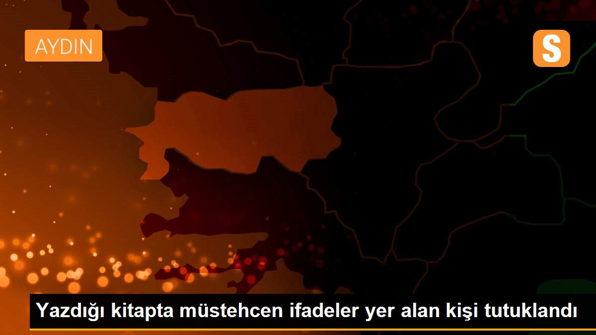 Son dakika haberleri: Yazdığı kitapta müstehcen ifadeler yer alan kişi tutuklandı
