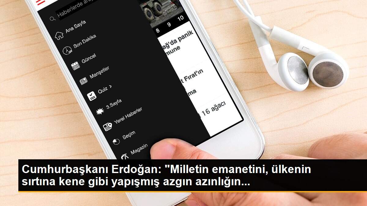 Cumhurbaşkanı Erdoğan: "Milletin emanetini, ülkenin sırtına kene gibi yapışmış azgın azınlığın...