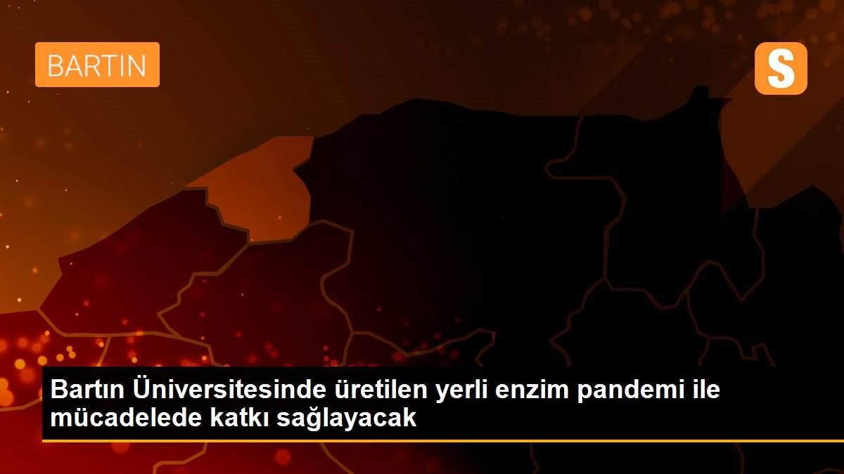 Bartın Üniversitesinde üretilen yerli enzim pandemi ile mücadelede katkı sağlayacak