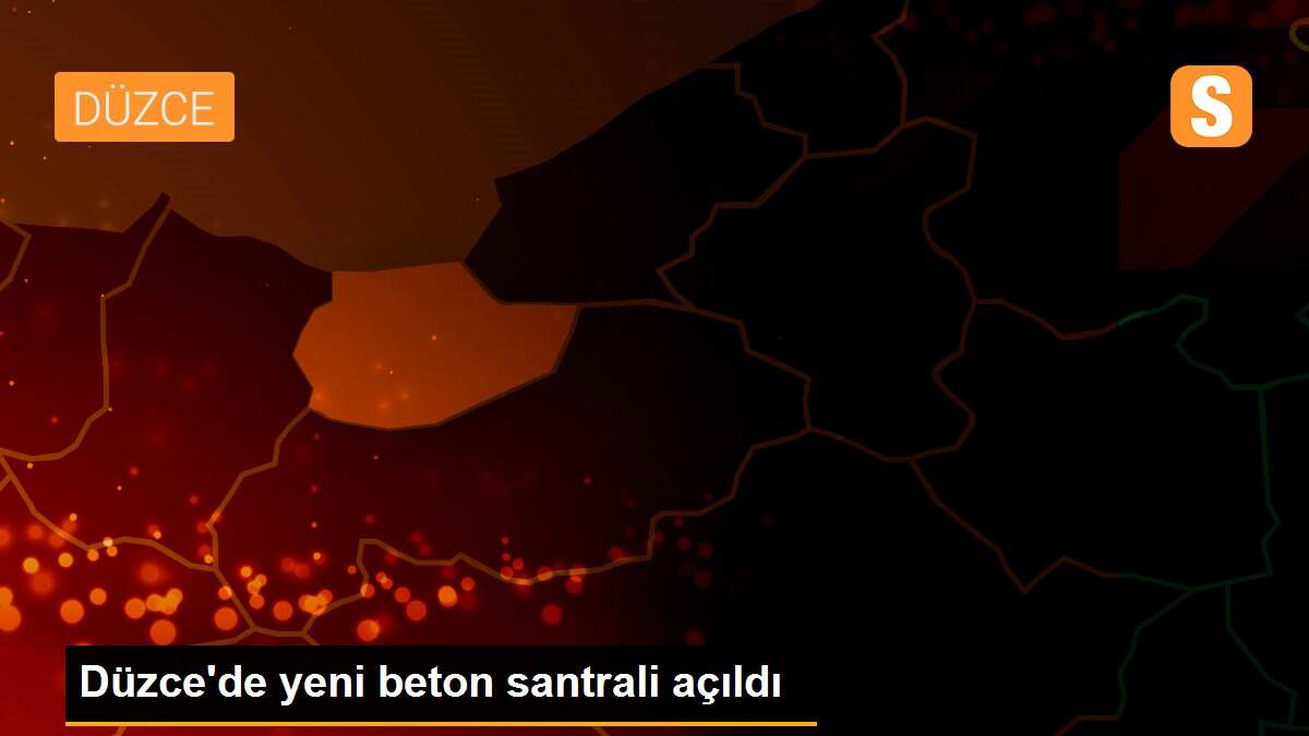Düzce\'de yeni beton santrali açıldı