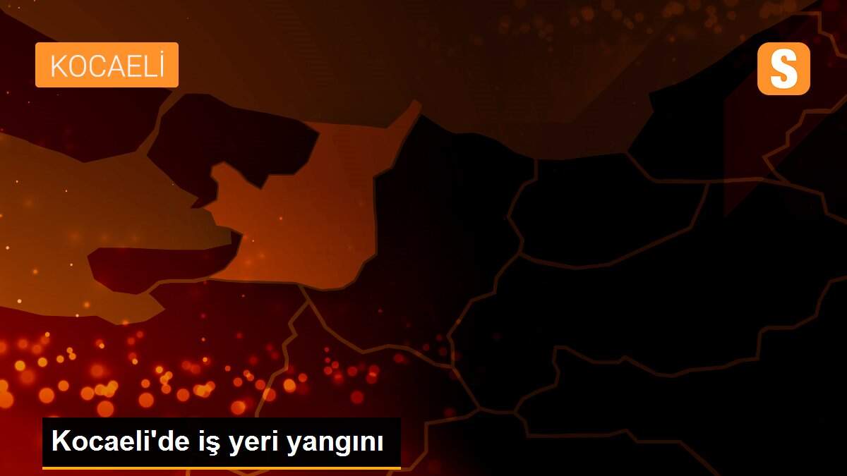 Son Dakika: Kocaeli\'de iş yeri yangını