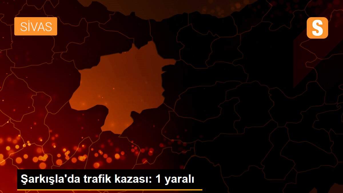 Şarkışla\'da trafik kazası: 1 yaralı