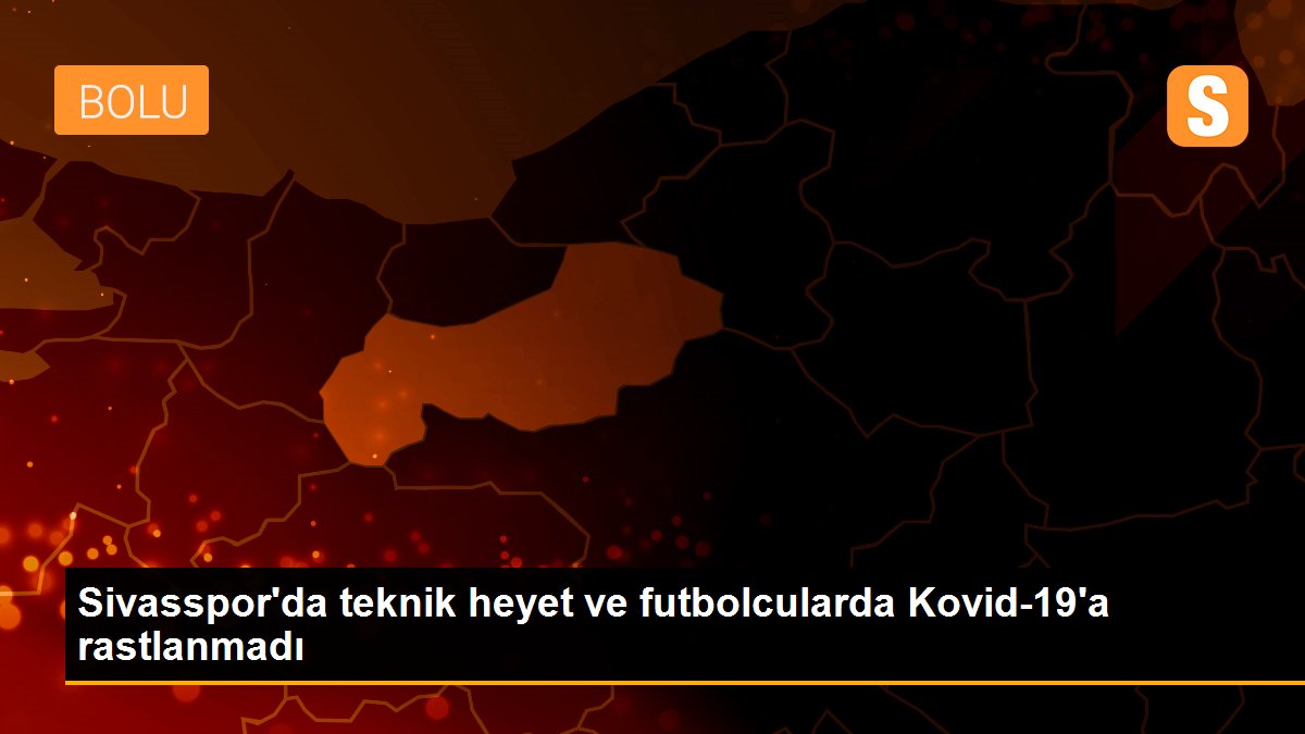 Son dakika haber | Sivasspor\'da teknik heyet ve futbolcularda Kovid-19\'a rastlanmadı