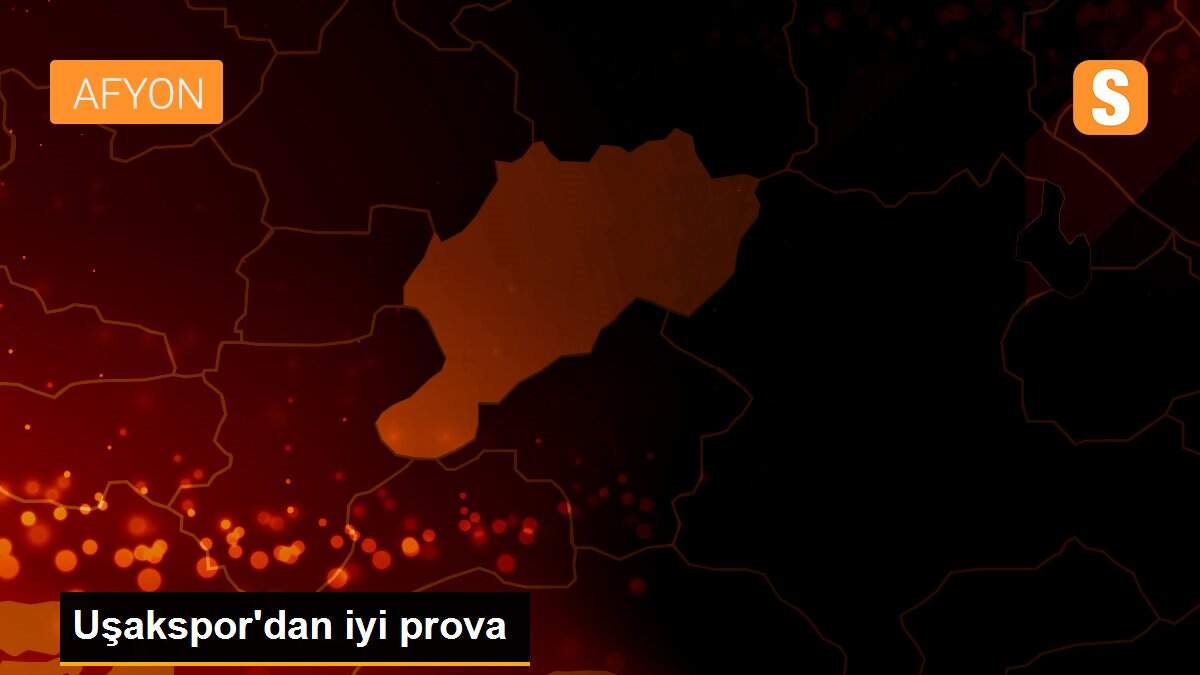 Uşakspor\'dan iyi prova