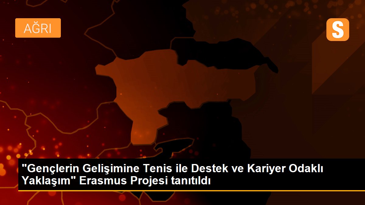 "Gençlerin Gelişimine Tenis ile Destek ve Kariyer Odaklı Yaklaşım" Erasmus Projesi tanıtıldı