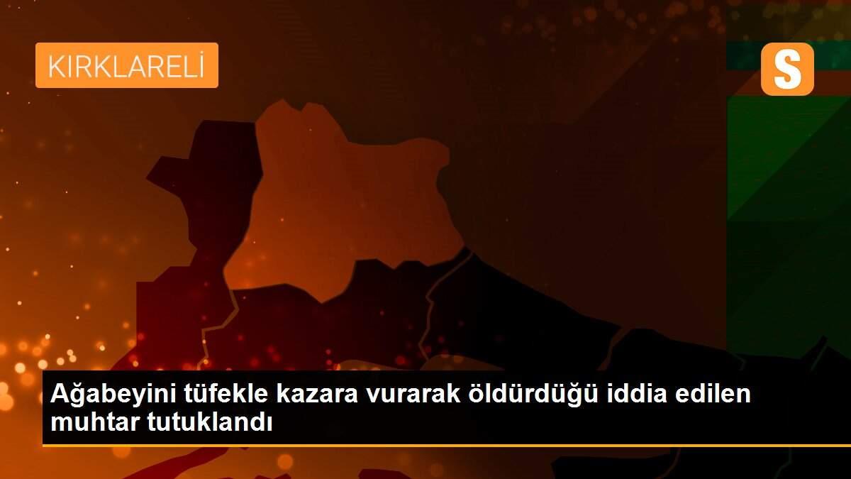 Ağabeyini tüfekle kazara vurarak öldürdüğü iddia edilen muhtar tutuklandı