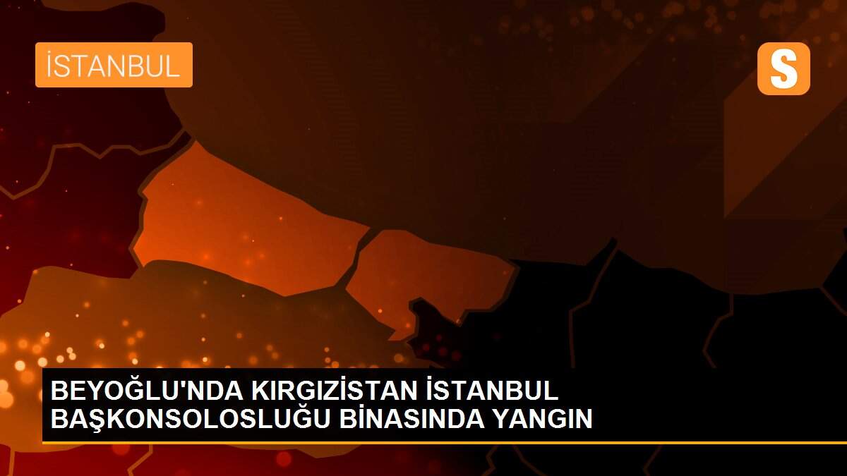 BEYOĞLU\'NDA KIRGIZİSTAN İSTANBUL BAŞKONSOLOSLUĞU BİNASINDA YANGIN