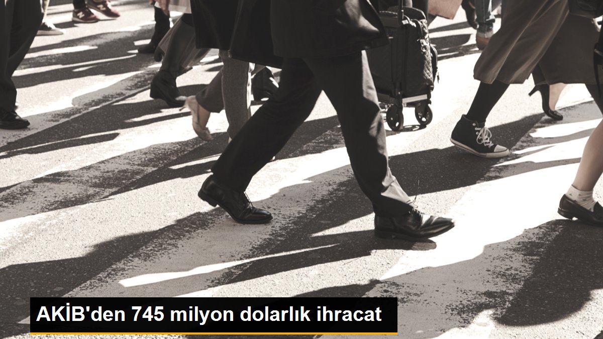 AKİB\'den 745 milyon dolarlık ihracat