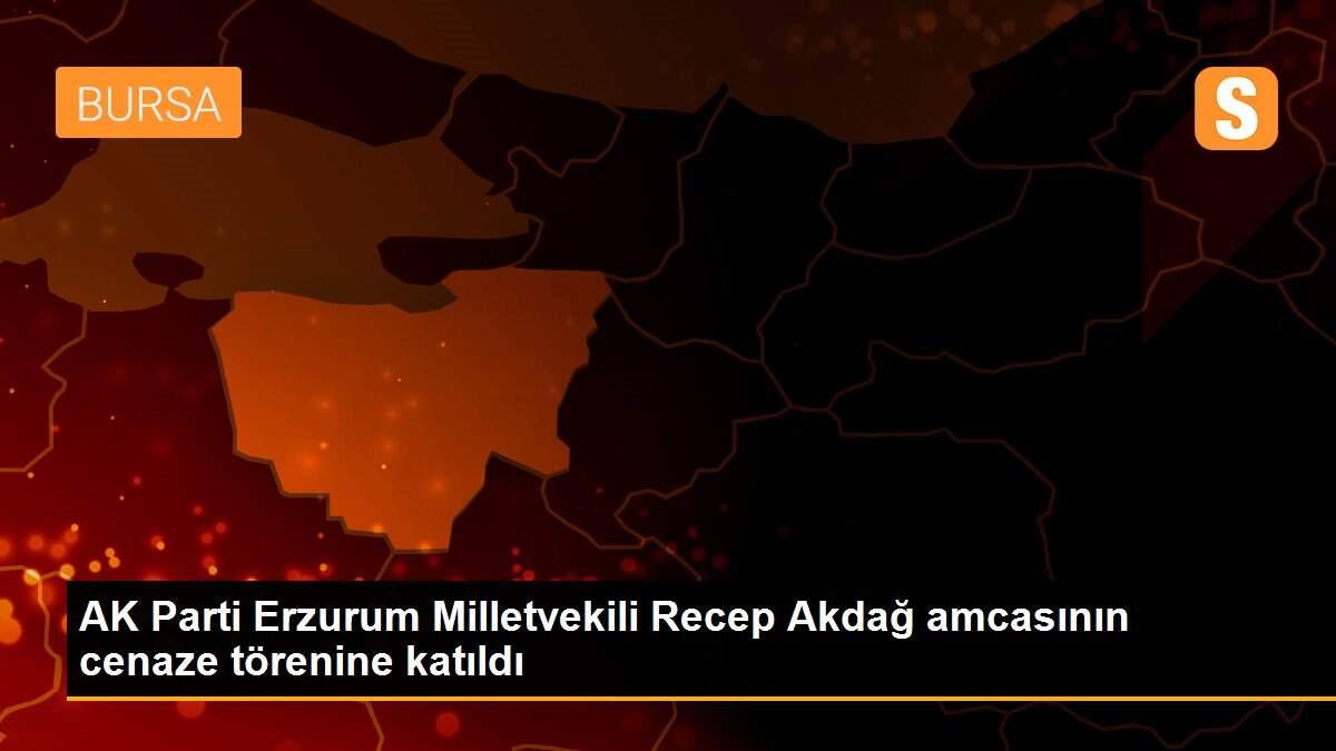 AK Parti Erzurum Milletvekili Recep Akdağ amcasının cenaze törenine katıldı