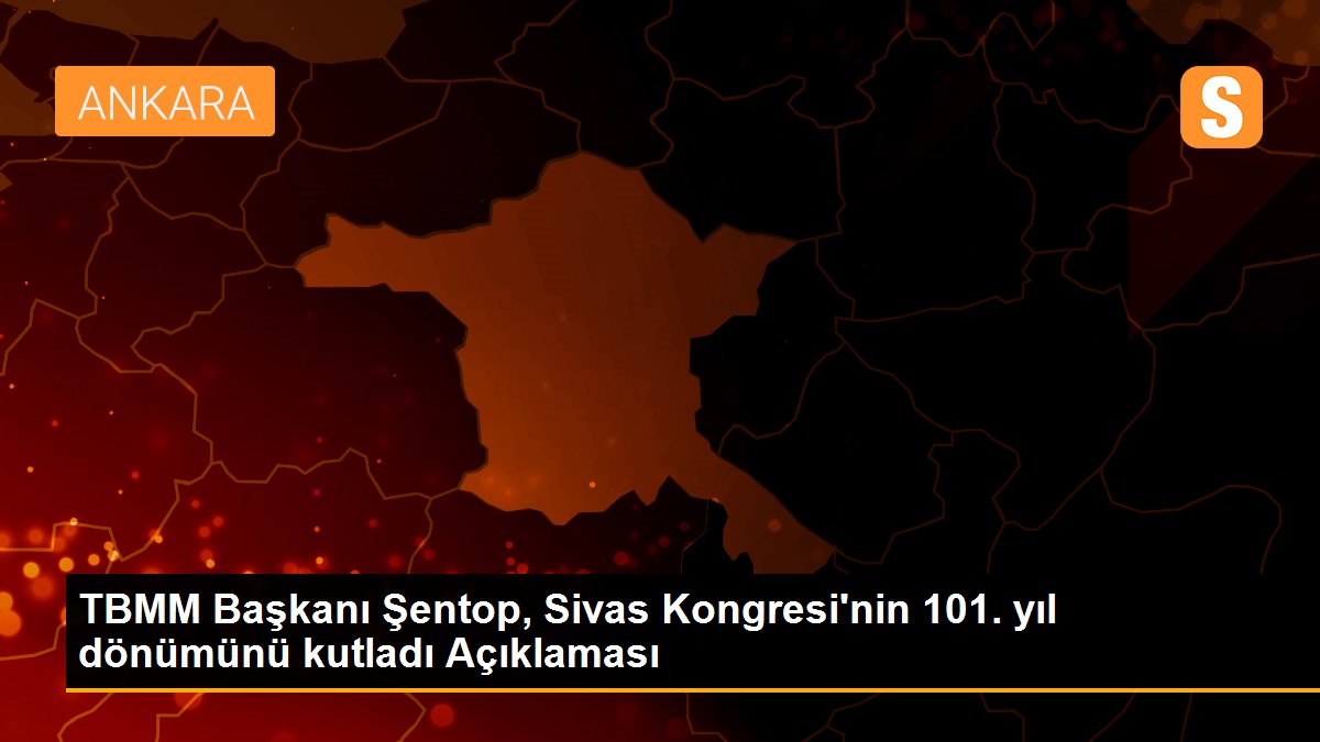 TBMM Başkanı Şentop, Sivas Kongresi\'nin 101. yıl dönümünü kutladı Açıklaması