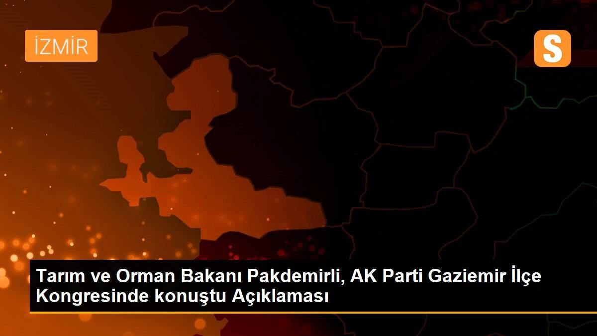 Son dakika haberleri: Tarım ve Orman Bakanı Pakdemirli, AK Parti Gaziemir İlçe Kongresinde konuştu Açıklaması