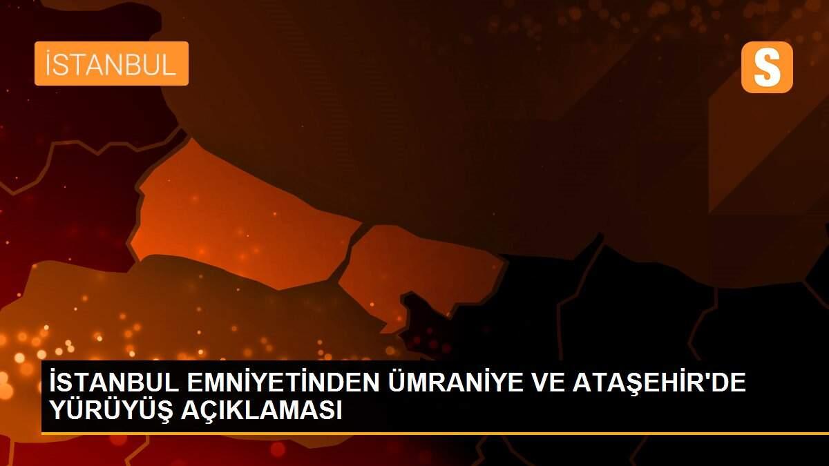 Son dakika haberi... İSTANBUL EMNİYETİNDEN ÜMRANİYE VE ATAŞEHİR\'DE YÜRÜYÜŞ AÇIKLAMASI